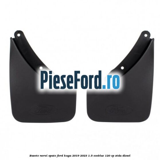 Bavete noroi spate Ford Kuga 2019-2023 1.5 EcoBlue 120 cp ZTDA diesel