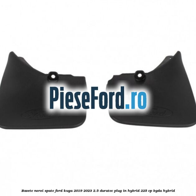 Bavete noroi spate Ford Kuga 2019-2023 2.5 Duratec Plug-in-Hybrid 225 cp BGDA hybrid
