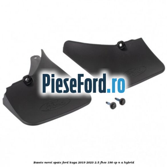 Bavete noroi spate Ford Kuga 2019-2023 2.5 FHEV 190 cp n/a hybrid