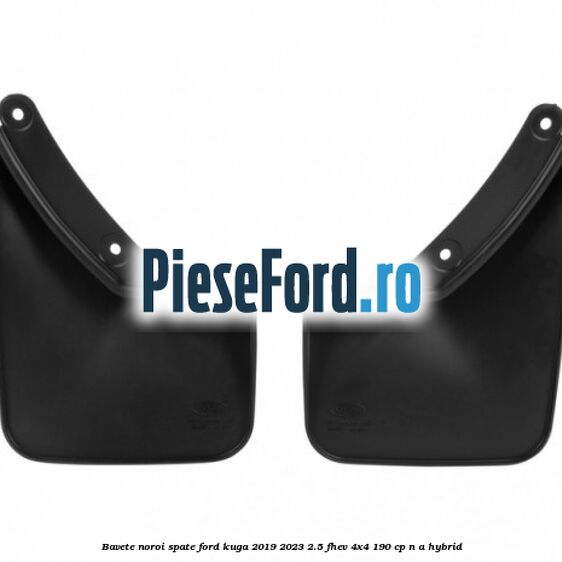 Bavete noroi spate Ford Kuga 2019-2023 2.5 FHEV 4x4 190 cp Bavete noroi spate Ford Kuga 2019-2023 2.5 FHEV 4x4 190 cp n/a hybrid