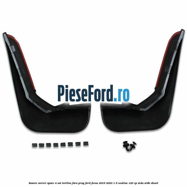 Bavete norori spate 4 usi berlina fara prag Ford Focus 2019-2023 1.5 EcoBlue 120 cp ZTDA, ZTDB diesel