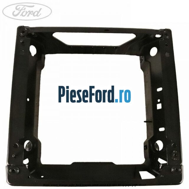 Baza scaun stanga sofer Ford Transit 2006-2014 2.2 TDCi 85 cp Baza scaun stanga sofer Ford Transit 2006-2014 2.2 TDCi 85 cp P8FA, P8FB diesel