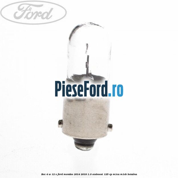 Bec 4 W 12 V Ford Mondeo 2014-2018 1.0 EcoBoost 125 cp