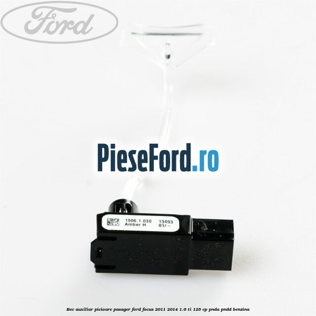 Bec auxiliar picioare pasager Ford Focus 2011-2014 1.6 Ti 125 cp PNDA, PNDD benzina
