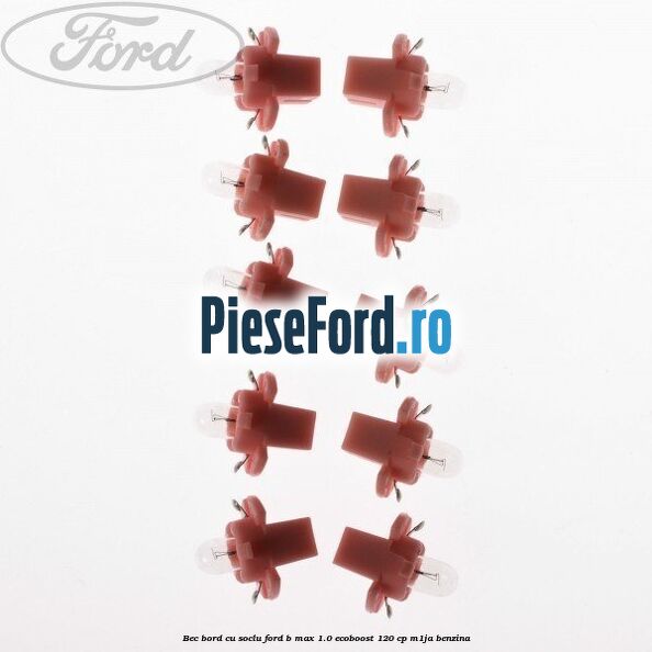 Bec bord cu soclu Ford B-Max 1.0 EcoBoost 120 cp M1JA benzina