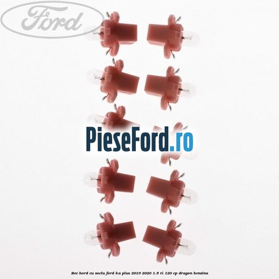 Bec bord cu soclu Ford Ka plus 2019-2020 1.5 Ti 120 cp dragon benzina