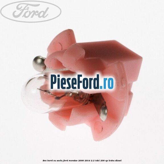 Bec bord cu soclu Ford Mondeo 2008-2014 2.2 TDCi 200 cp Bec bord cu soclu Ford Mondeo 2008-2014 2.2 TDCi 200 cp KNBA diesel