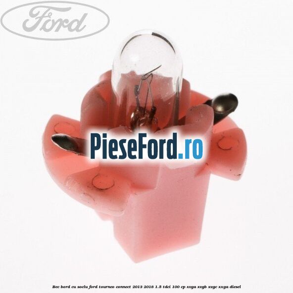 Bec bord cu soclu Ford Tourneo Connect 2013-2018 1.5 TDCi 100 cp
