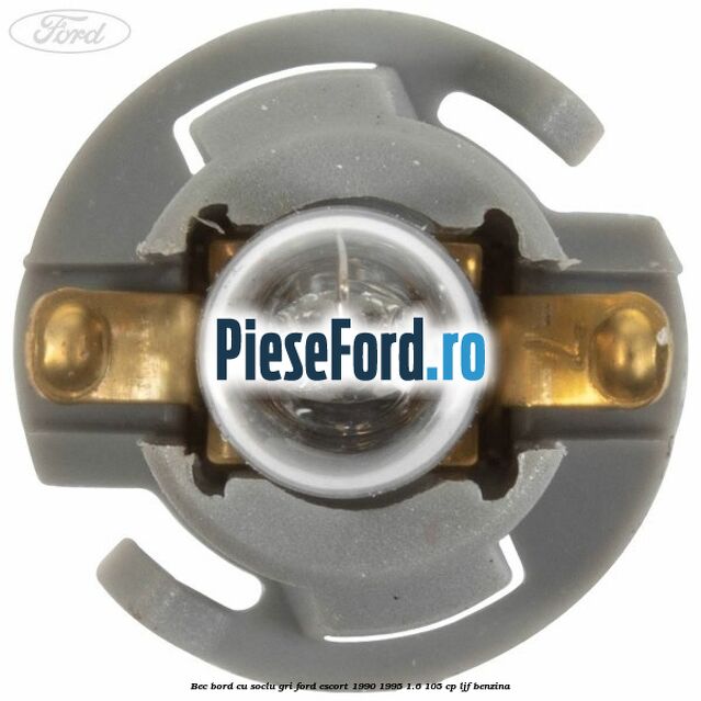 Bec bord cu soclu gri Ford Escort 1990-1995 1.6 105 cp LJF benzina