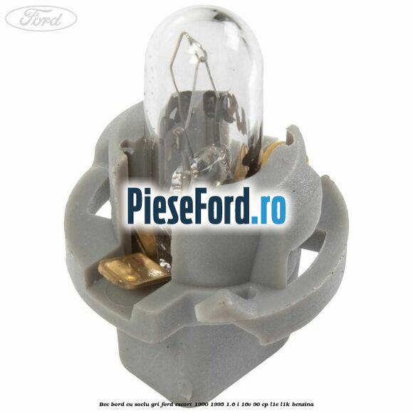 Bec bord cu soclu gri Ford Escort 1990-1995 1.6 i 16V 90 cp L1E, L1K benzina