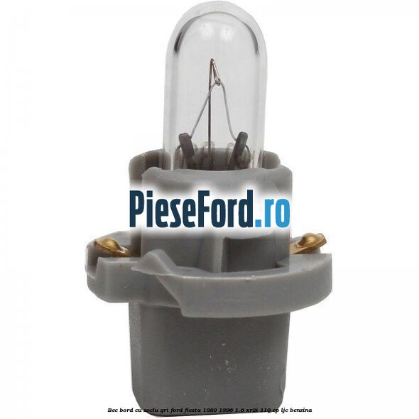 Bec bord cu soclu gri Ford Fiesta 1989-1996 1.6 XR2i 110 cp