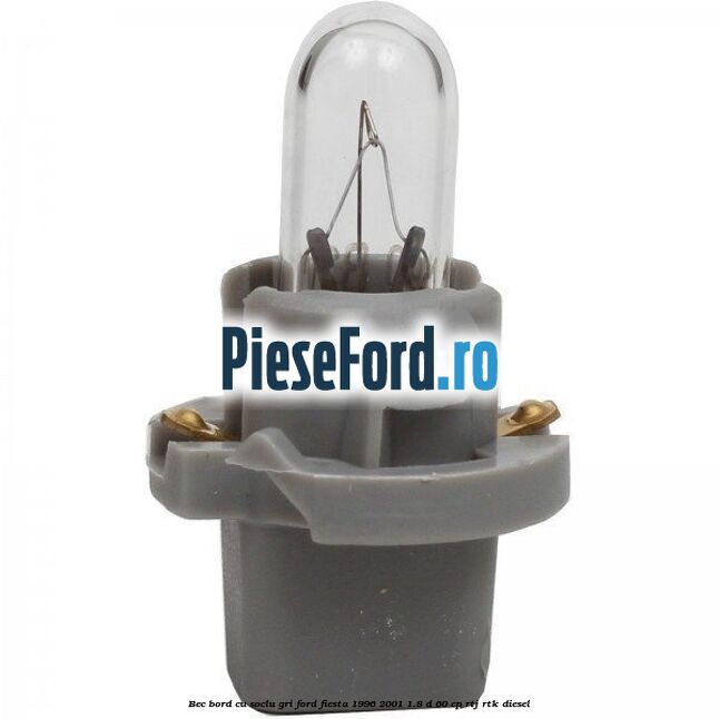 Bec bord cu soclu gri Ford Fiesta 1996-2001 1.8 D 60 cp
