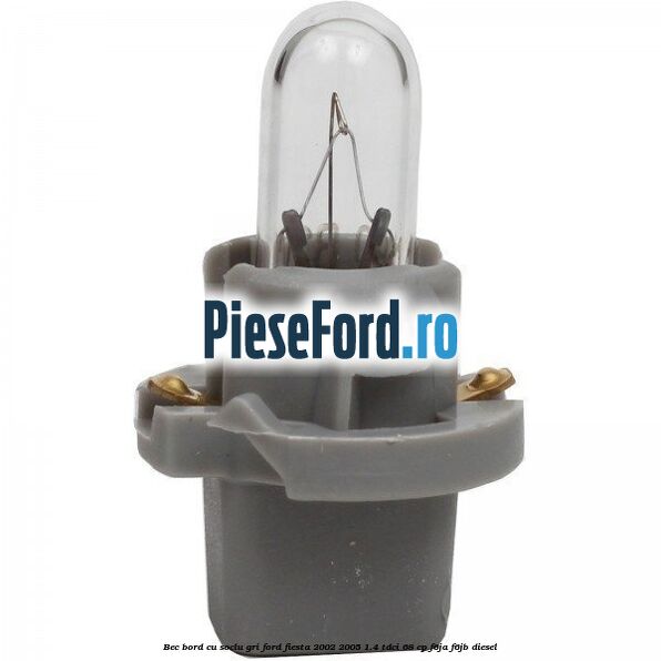 Bec bord cu soclu gri Ford Fiesta 2002-2005 1.4 TDCi 68 cp F6JA, F6JB diesel