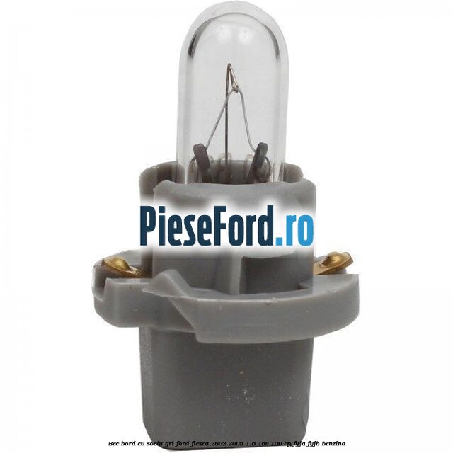 Bec bord cu soclu gri Ford Fiesta 2002-2005 1.6 16V 100 cp