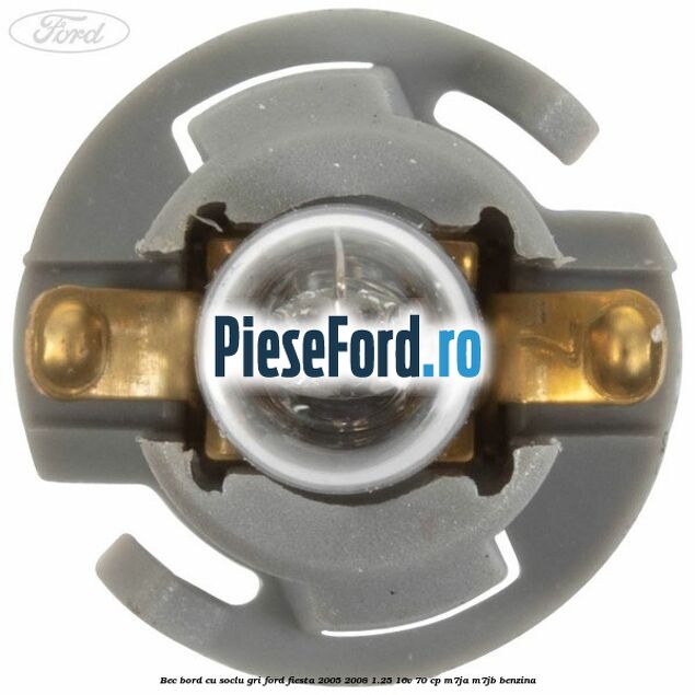 Bec bord cu soclu gri Ford Fiesta 2005-2008 1.25 16V 70 cp Bec bord cu soclu gri Ford Fiesta 2005-2008 1.25 16V 70 cp M7JA, M7JB benzina