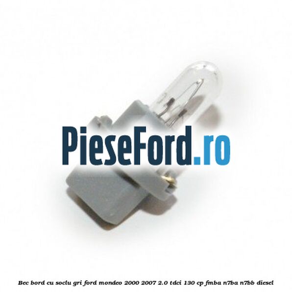 Bec bord cu soclu gri Ford Mondeo 2000-2007 2.0 TDCi 130 cp Bec bord cu soclu gri Ford Mondeo 2000-2007 2.0 TDCi 130 cp FMBA, N7BA, N7BB diesel