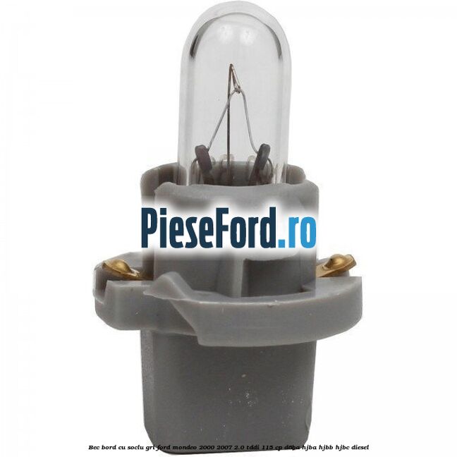 Bec bord cu soclu gri Ford Mondeo 2000-2007 2.0 TDDI 115 cp D6BA, HJBA, HJBB, HJBC diesel