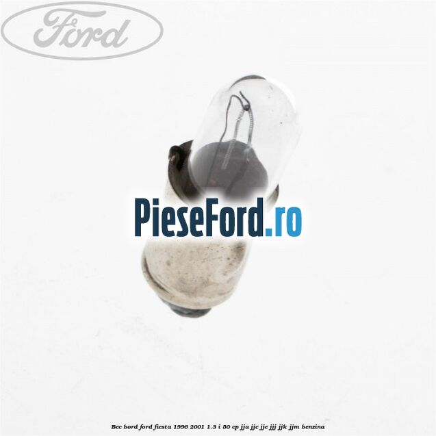 Bec bord Ford Fiesta 1996-2001 1.3 i 50 cp JJA, JJC, JJE, JJJ, JJK, JJM benzina