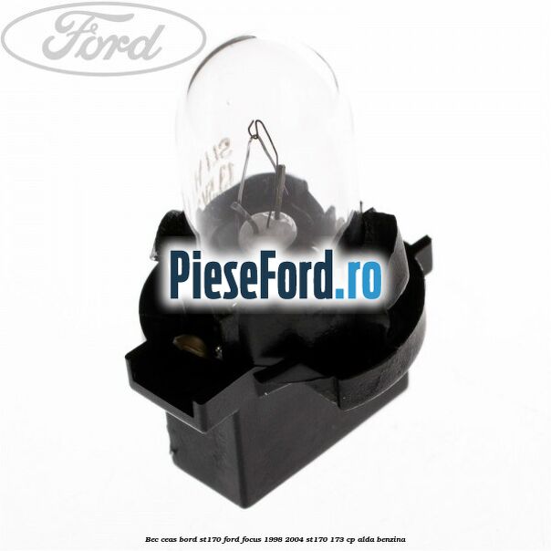 Bec ceas bord ST170 Ford Focus 1998-2004 ST170 173 cp ALDA benzina