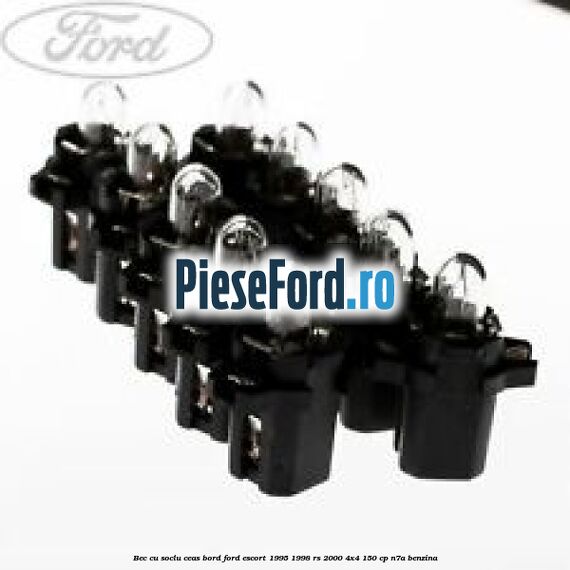 Bec cu soclu ceas bord Ford Escort 1995-1998 RS 2000 4x4 150 cp N7A benzina