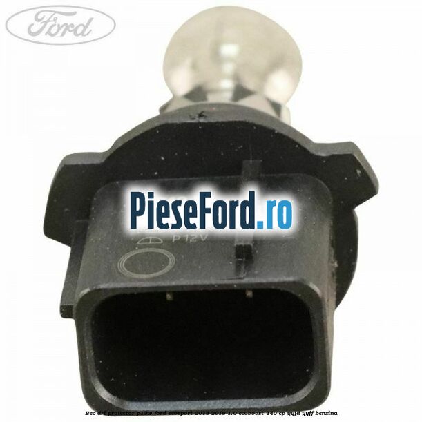 Bec DRL proiector P13W Ford EcoSport 2013-2018 1.0 EcoBoost 140 cp YYJD, YYJF benzina