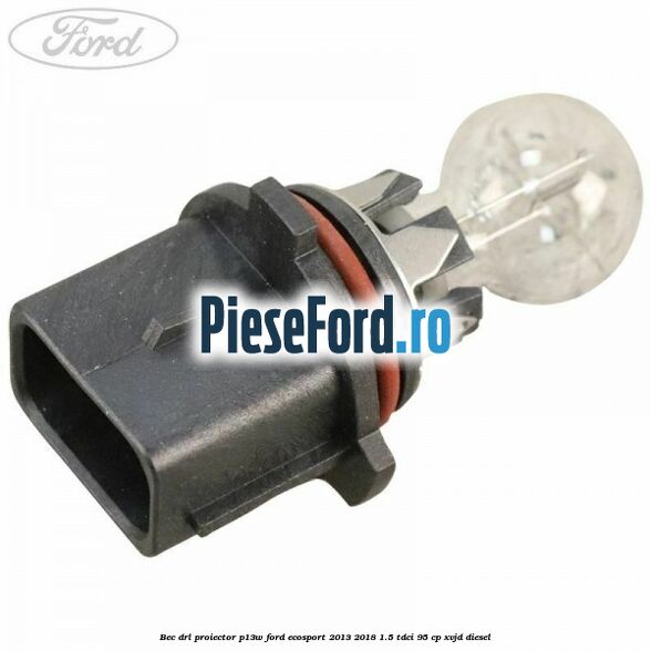 Bec DRL proiector P13W Ford EcoSport 2013-2018 1.5 TDCi 95 cp XVJD diesel