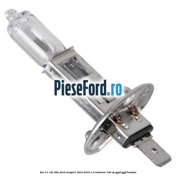 Bec H1 12V 55W Ford EcoSport 2013-2018 1.0 EcoBoost 140 cp YYJD, YYJF benzina