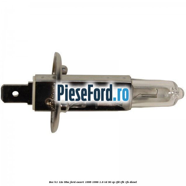 Bec H1 12V 55W Ford Escort 1995-1998 1.8 TD 90 cp RFD, RFK, RFS diesel