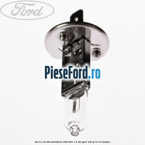Bec H1 12V 55W Ford Fiesta 1996-2001 1.6 16V Sport 103 cp L1T, L1V benzina