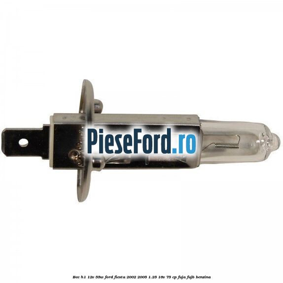 Bec H1 12V 55W Ford Fiesta 2002-2005 1.25 16V 75 cp FUJA, FUJB benzina