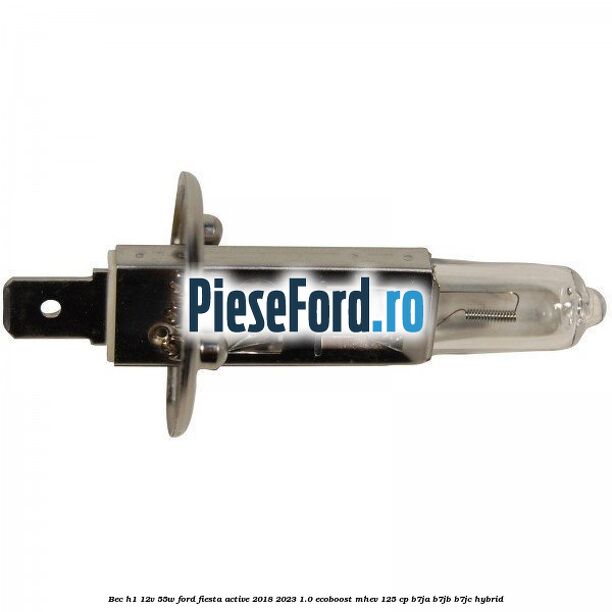 Bec H1 12V 55W Ford Fiesta Active 2018-2023 1.0 EcoBoost mHEV 125 cp B7JA, B7JB, B7JC Hybrid