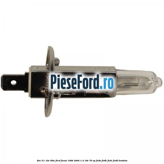 Bec H1 12V 55W Ford Focus 1998-2004 1.4 16V 75 cp Bec H1 12V 55W Ford Focus 1998-2004 1.4 16V 75 cp FXDA, FXDB, FXDC, FXDD benzina