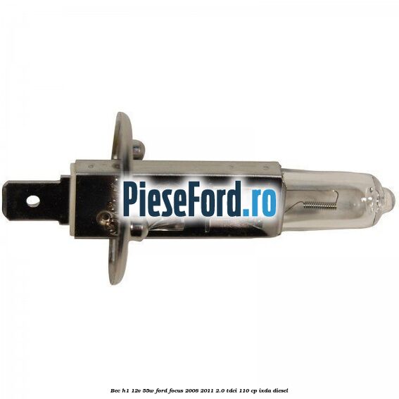 Bec H1 12V 55W Ford Focus 2008-2011 2.0 TDCi 110 cp IXDA diesel