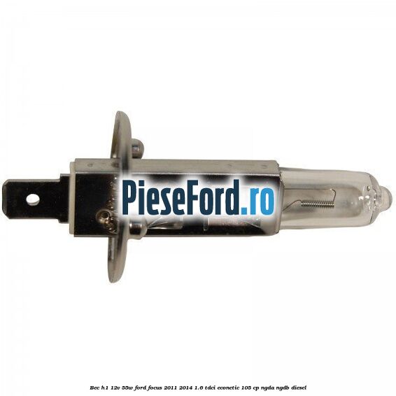 Bec H1 12V 55W Ford Focus 2011-2014 1.6 TDCi ECOnetic 105 cp NGDA, NGDB diesel