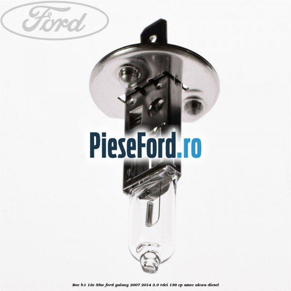 Bec H1 12V 55W Ford Galaxy 2007-2014 2.0 TDCi 136 cp Bec H1 12V 55W Ford Galaxy 2007-2014 2.0 TDCi 136 cp AZWC, UKWA diesel