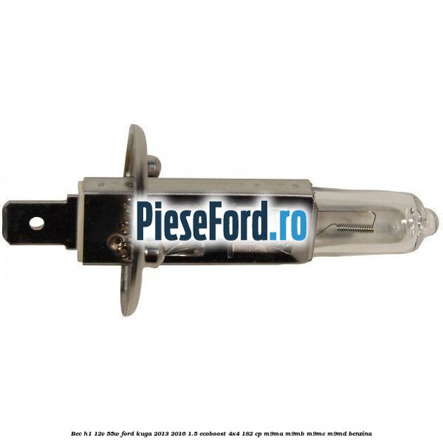 Bec H1 12V 55W Ford Kuga 2013-2016 1.5 EcoBoost 4x4 182 cp M9MA, M9MB, M9MC, M9MD benzina