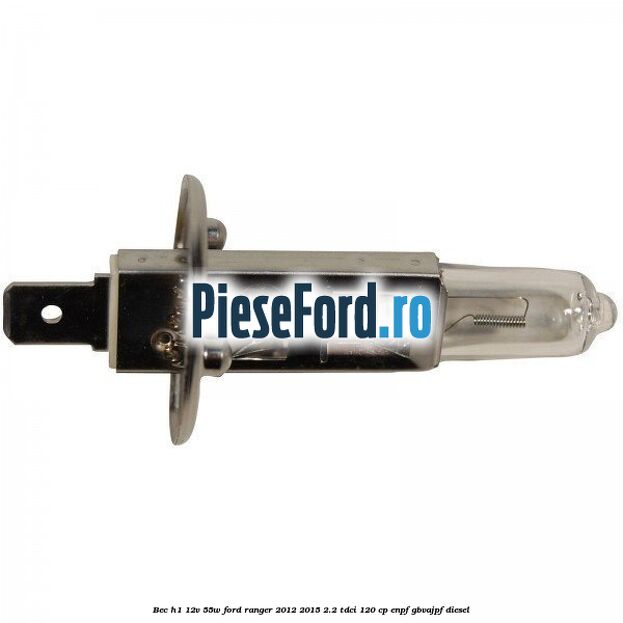 Bec H1 12V 55W Ford Ranger 2012-2015 2.2 TDCi 120 cp ENPF, GBVAJPF diesel