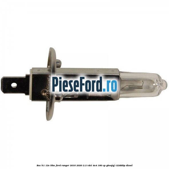 Bec H1 12V 55W Ford Ranger 2016-2020 2.2 TDCi 4x4 160 cp GBVAJQJ, T22DD0P diesel