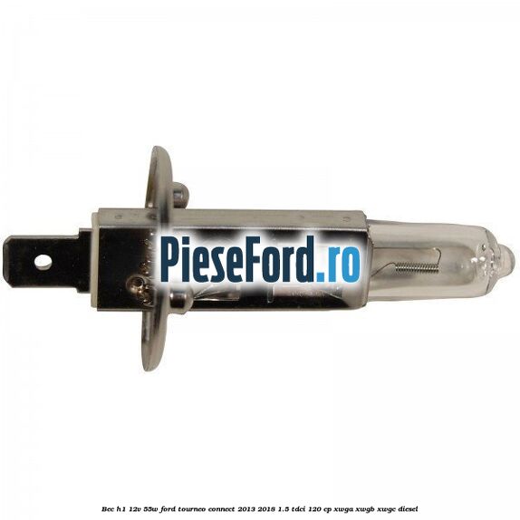 Bec H1 12V 55W Ford Tourneo Connect 2013-2018 1.5 TDCi 120 cp Bec H1 12V 55W Ford Tourneo Connect 2013-2018 1.5 TDCi 120 cp XWGA, XWGB, XWGC diesel