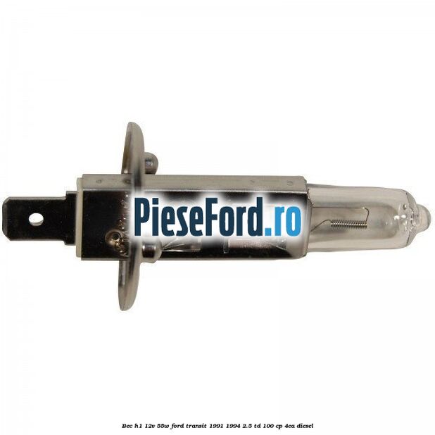 Bec H1 12V 55W Ford Transit 1991-1994 2.5 TD 100 cp 4EA diesel