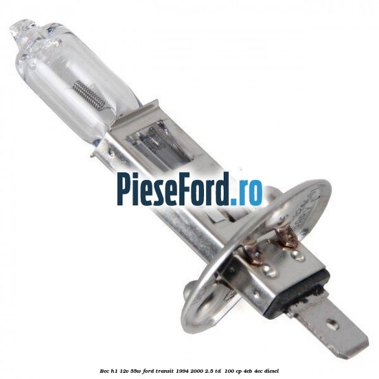 Bec H1 12V 55W Ford Transit 1994-2000 2.5 TD  100 cp 4EB, 4EC diesel