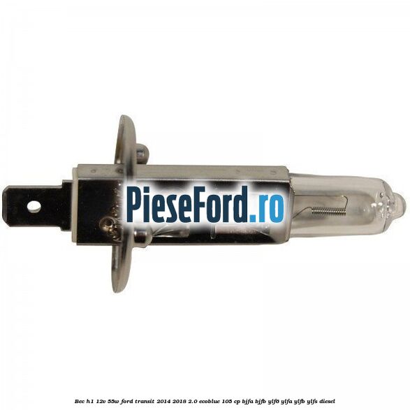 Bec H1 12V 55W Ford Transit 2014-2018 2.0 EcoBlue 105 cp Bec H1 12V 55W Ford Transit 2014-2018 2.0 EcoBlue 105 cp BJFA, BJFB, YLF6, YLFA, YLFB, YLFS diesel