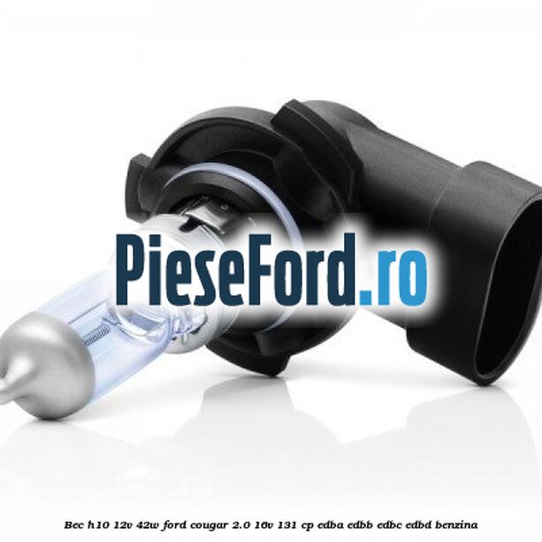 Bec H10 12V 42W Ford Cougar 2.0 16V 131 cp EDBA, EDBB, EDBC, EDBD benzina