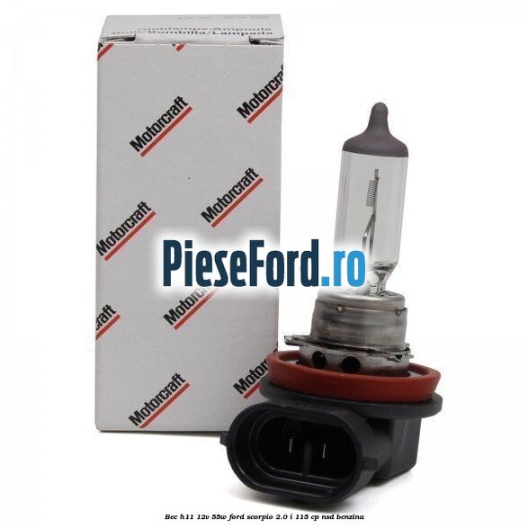Bec H11 12V 55W Ford Scorpio 2.0 i 115 cp NSD benzina