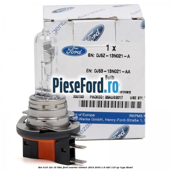 Bec H15 12V 15/55W Ford Tourneo Connect 2013-2018 1.6 TDCi 115 cp T1GA diesel
