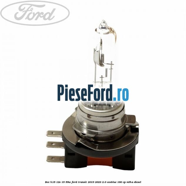 Bec H15 12V 15/55W Ford Transit 2019-2023 2.0 EcoBlue 160 cp N0HA diesel