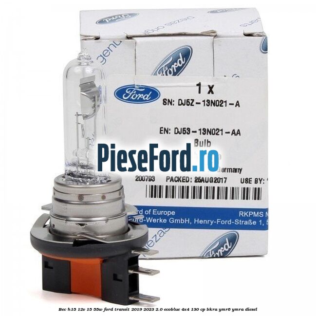 Bec H15 12V 15/55W Ford Transit 2019-2023 2.0 EcoBlue 4x4 130 cp BKRA, YMR6, YMRA diesel