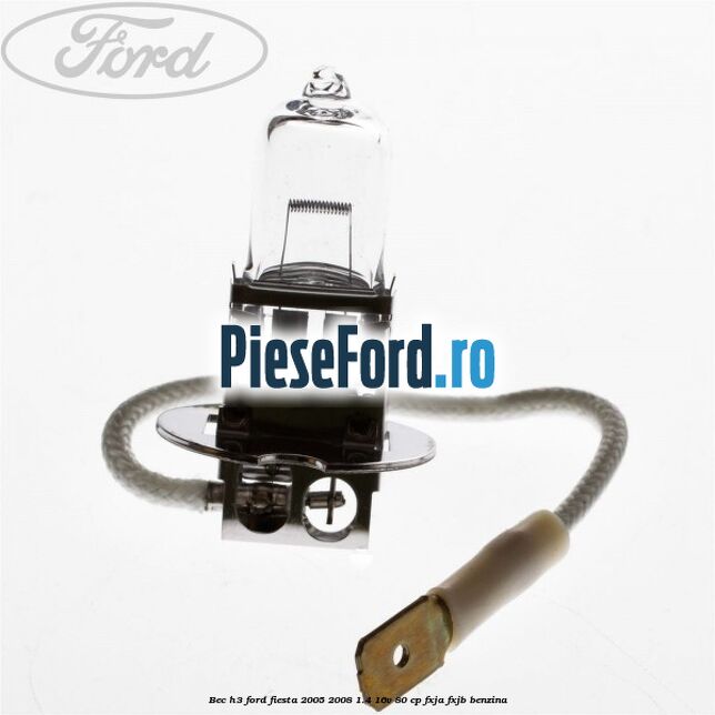 Bec H3 Ford Fiesta 2005-2008 1.4 16V 80 cp