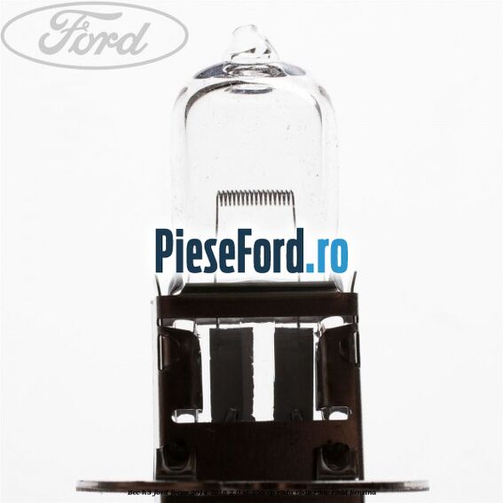 Bec H3 Ford Focus 2014-2018 2.0 ST 250 cp R9DA, R9DB, R9DC, R9DD benzina