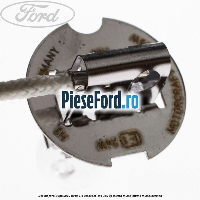 Bec H3 Ford Kuga 2013-2016 1.5 EcoBoost 4x4 182 cp Bec H3 Ford Kuga 2013-2016 1.5 EcoBoost 4x4 182 cp M9MA, M9MB, M9MC, M9MD benzina